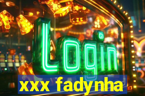 xxx fadynha